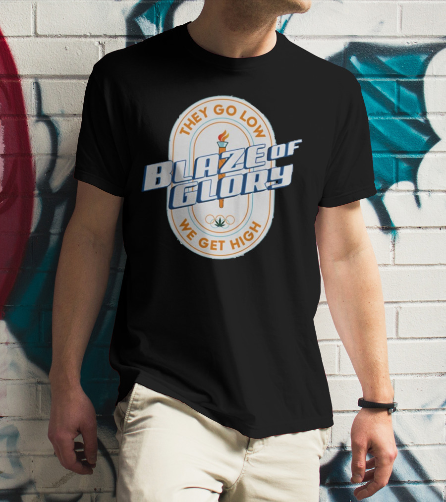 They Go Low Blaze Of Glory We Get High Torch With Cannabis Leaf And Olympic Rings T-Shirt