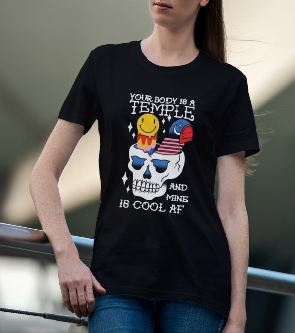 Your Body Is A Temple And Mine Is Cool Af Skull With Happy Face And Bird Elements T-Shirt