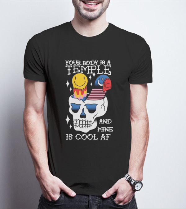 Your Body Is A Temple And Mine Is Cool Af Skull With Happy Face And Bird Elements T-Shirt