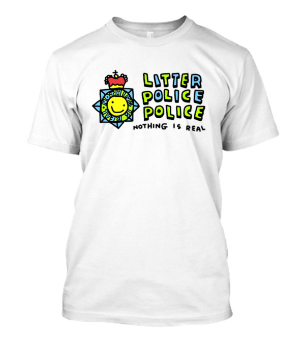 Litter Police Police Nothing Is Real Happy Face Badge T-Shirt