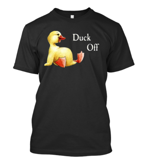 Sadie Crowell Duck Off New Duckling Humorous Phrase T-Shirt
