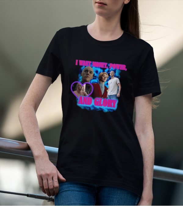 I Want Money Power And Glory ISadstreet T-Shirt