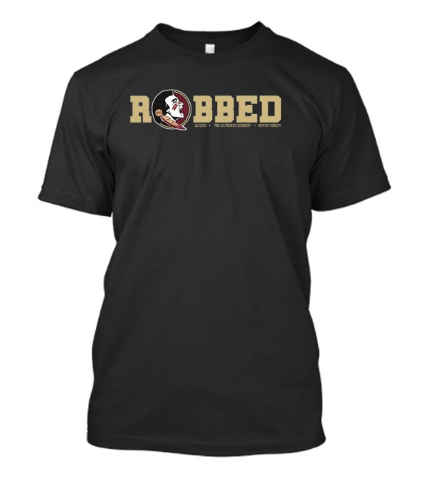 Jennole2013 FSU Robbed 12/2/23 The Ultimate Robbery Never Forget T-Shirt