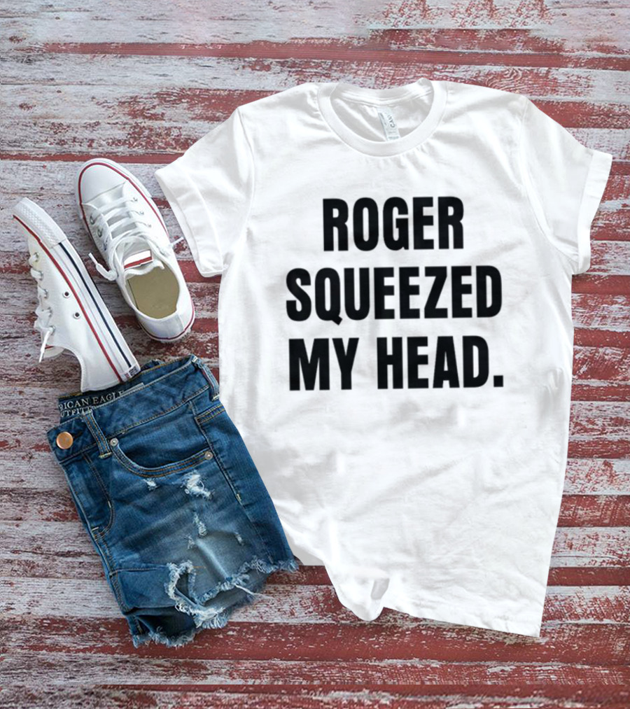 Tastebudspod Roger Squeezed My Head T-Shirt