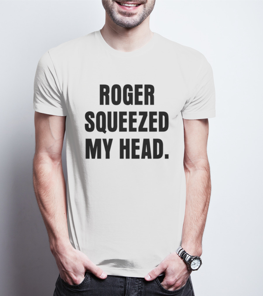 Tastebudspod Roger Squeezed My Head T-Shirt