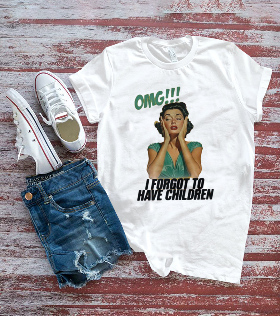 OMG I Forgot To Have Children Retro Woman With Hands On Face T-Shirt