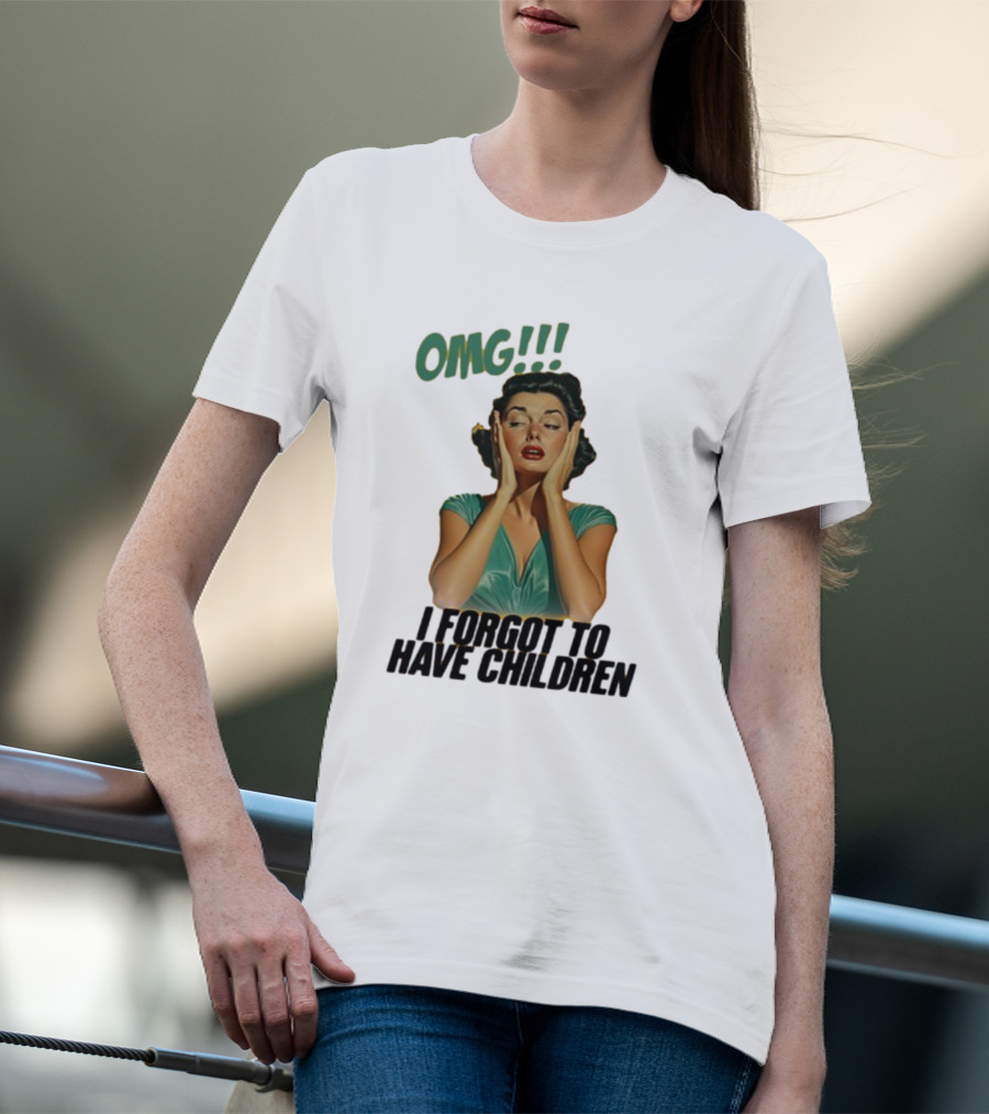 OMG I Forgot To Have Children Retro Woman With Hands On Face T-Shirt
