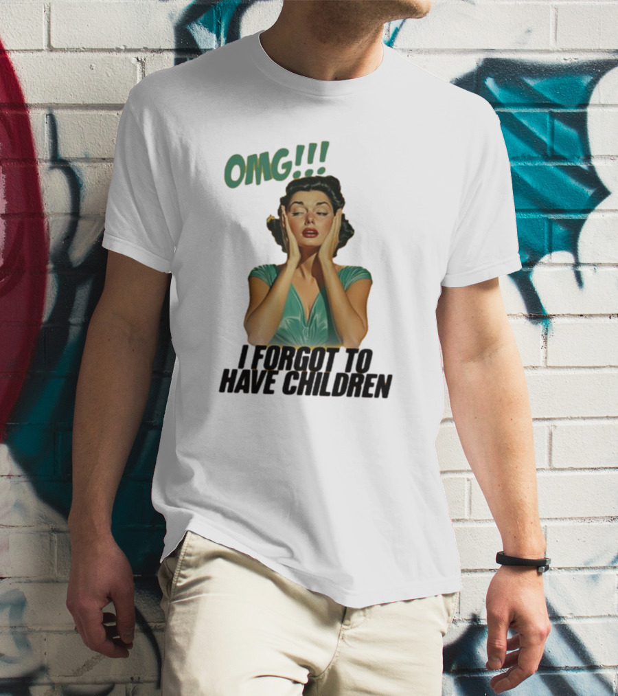 OMG I Forgot To Have Children Retro Woman With Hands On Face T-Shirt