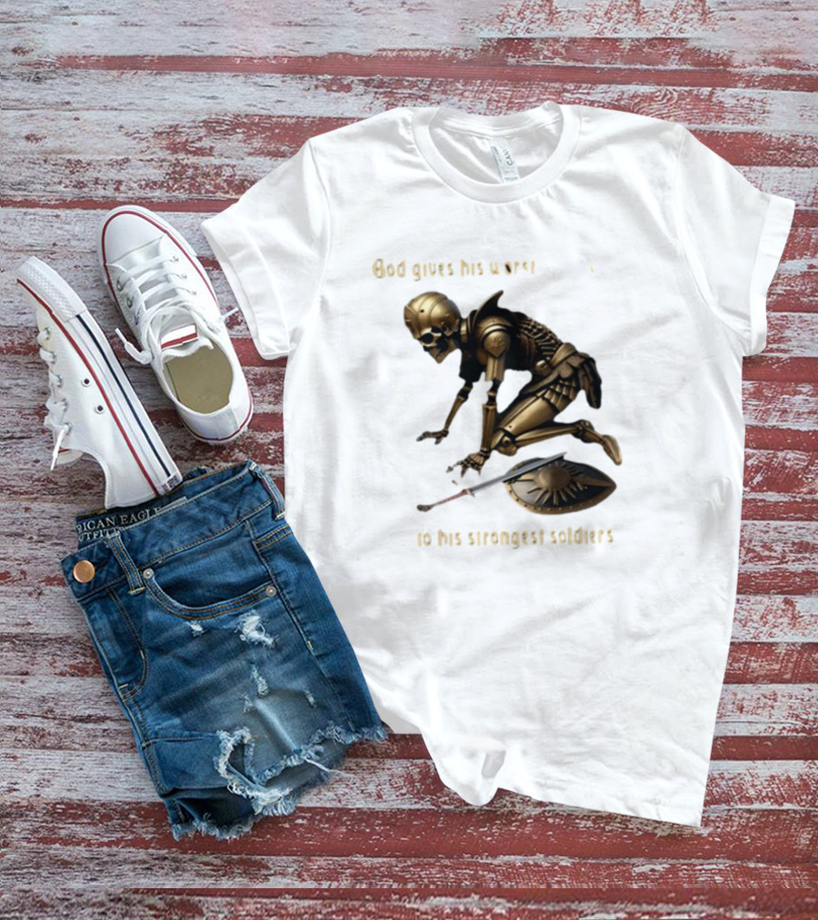 God Gives His Worst Tummy Aches To His Strongest Soldiers Skeleton Warrior T-Shirt