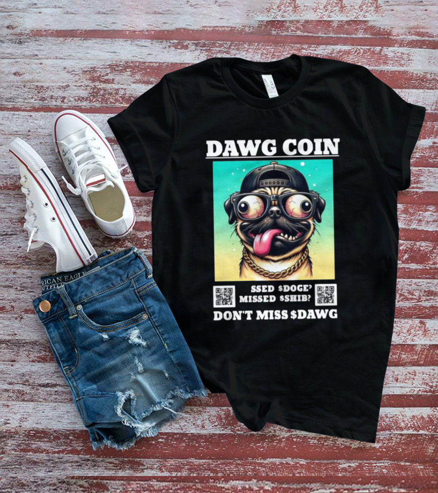 DAWG COIN Missed $Doge $Shib Don't Miss $Dawg T-Shirt