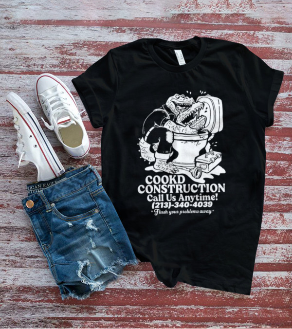 Cookd Construction Plumbing Service Call Us Anytime 213 340 4039 Flush Your Problems Away Crocodile Plumber Image T-Shirt