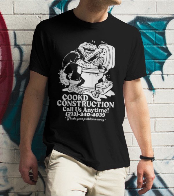 Cookd Construction Plumbing Service Call Us Anytime 213 340 4039 Flush Your Problems Away Crocodile Plumber Image T-Shirt