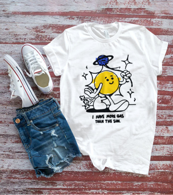 I Have More Gas Than The Sun Laughing Planet Cartoon T-Shirt