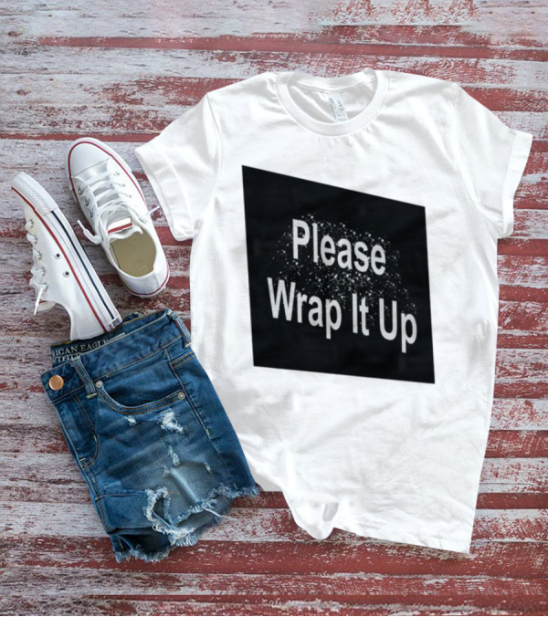 Please Wrap It Up New T-Shirt