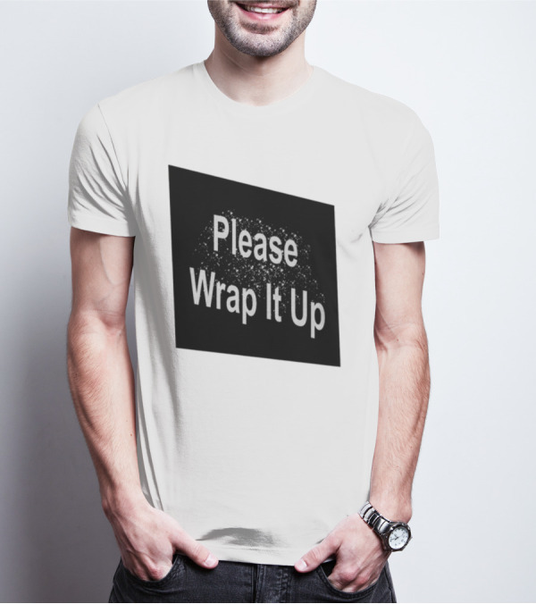 Please Wrap It Up New T-Shirt