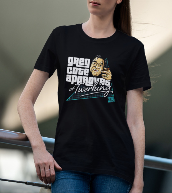 Greg Cote Approves Of Twerking Dan Le Batard Show T-Shirt