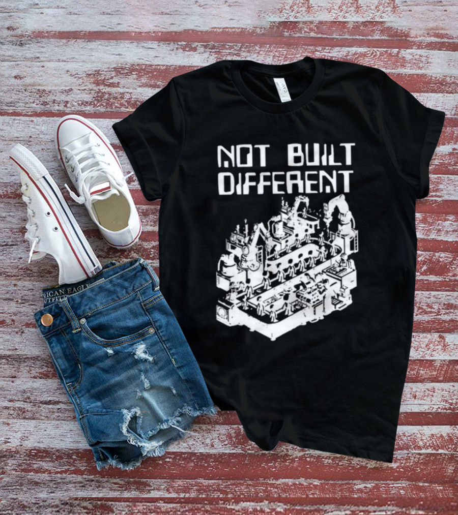 Not Built Different Assembly Line Robots And Machinery T-Shirt