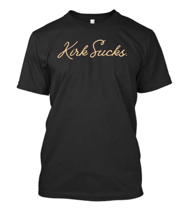 Kirk Sucks Script Font Text T-Shirt