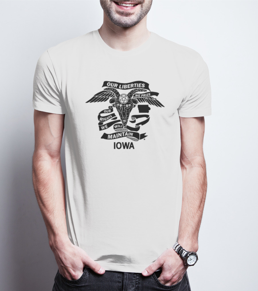 Iowa Religious Freedom Our Liberties We Prize Our Rights We Will Maintain T-Shirt