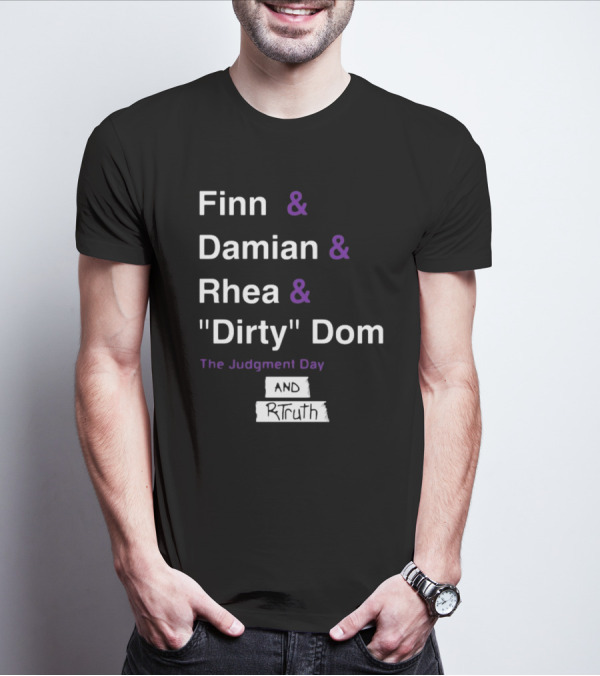 Finn And Damian And Rhea And Dirty Dom The Judgment Day And Rtruth T-Shirt