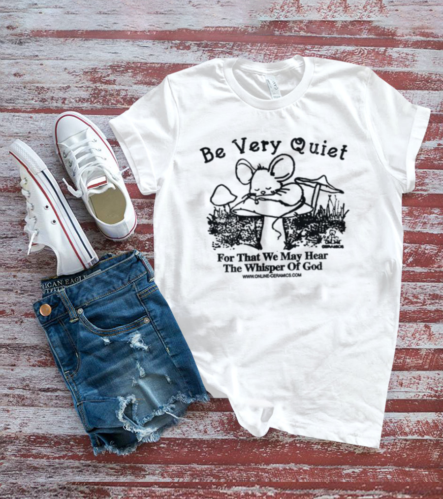 Be Very Quiet Mouse Illustration By Online Ceramics T-Shirt