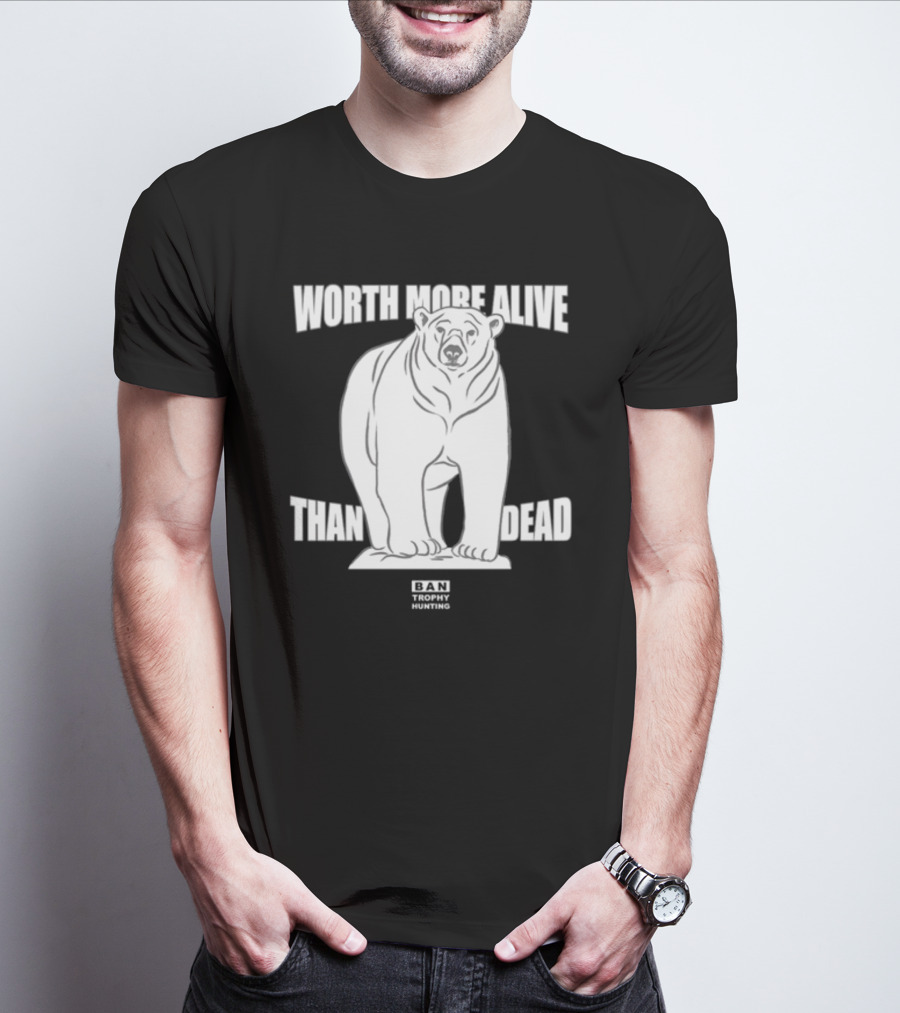 Polar Bear Worth More Alive Than Dead Ban Trophy Hunting T-Shirt