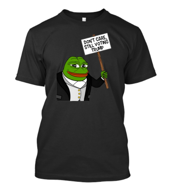 Brenden Dilley Don't Care Still Voting Trump Pepe Meme T-Shirt