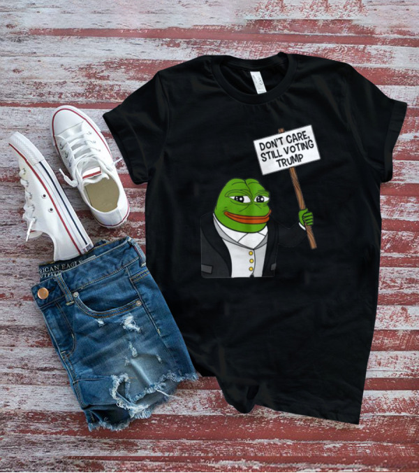 Brenden Dilley Don't Care Still Voting Trump Pepe Meme T-Shirt