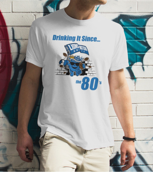 Drinking It Since Lions Nation Unite The 80's T-Shirt