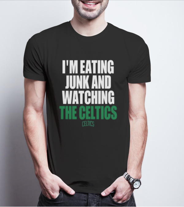 I'm Eating Junk And Watching The Boston Celtics Celtics T-Shirt