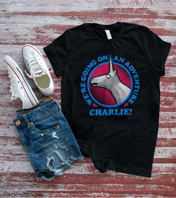 We're Going On An Adventure Charlie Unicorn T-Shirt