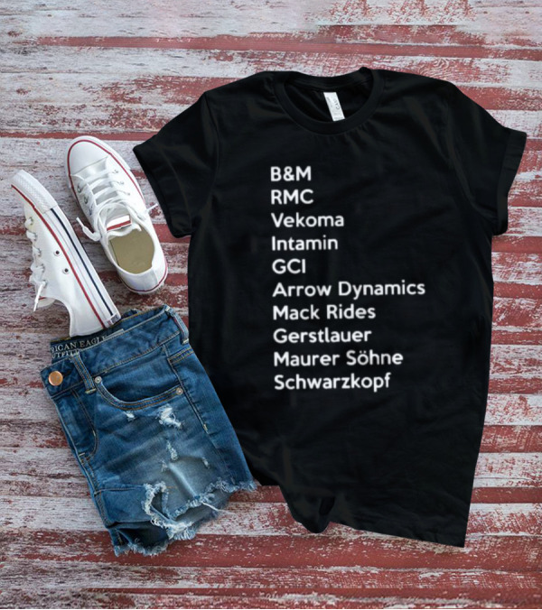 B&M RMC Vekoma Intamin GCI Arrow Dynamics Mack Rides Gerstlauer Maurer Söhne Schwarzkopf T-Shirt