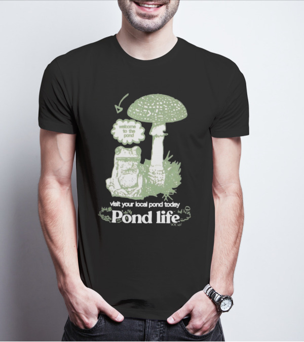 Visit Your Local Pond Today Welcome To The Pond Life Stay Creative Co Get To Know The Locals T-Shirt