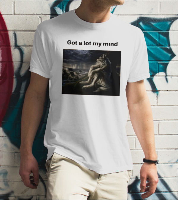 Got A Lot My Mind Wolf On Stormy Night T-Shirt