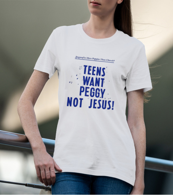 Jpegmafia More Popular Than Church Teens Want Peggy Not Jesus T-Shirt