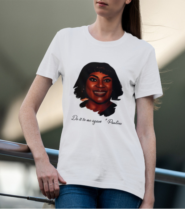 Jthorpe3 Pauline Do It To Me Again T-Shirt