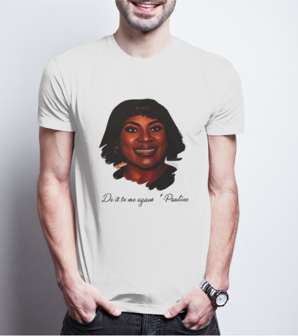 Jthorpe3 Pauline Do It To Me Again T-Shirt