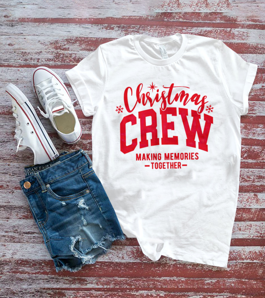 Christmas Crew Making Memories Together Snowflake Holiday T-Shirt