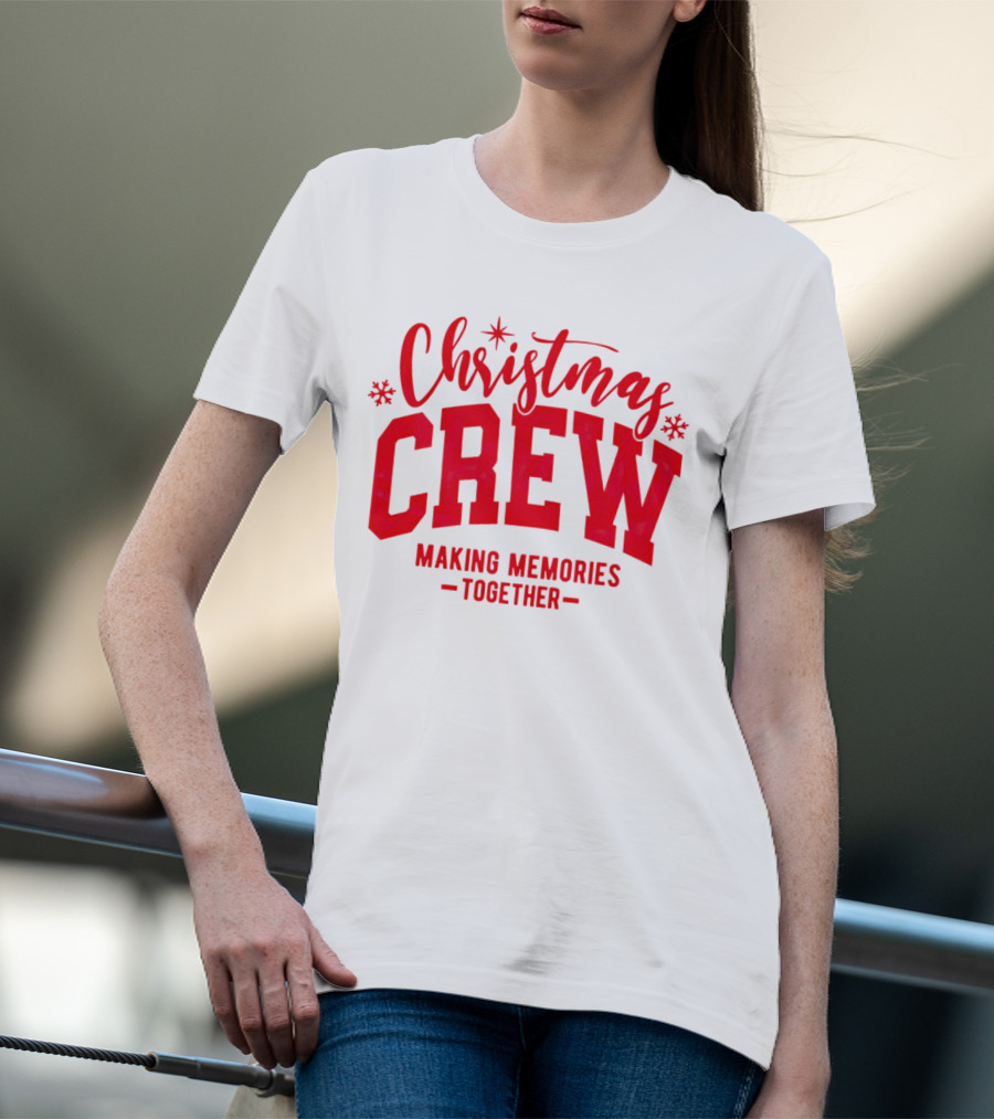 Christmas Crew Making Memories Together Snowflake Holiday T-Shirt