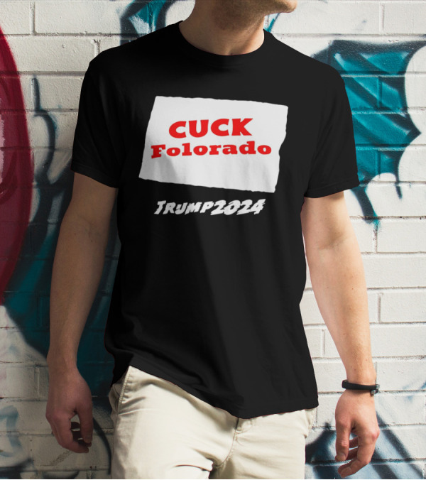 Cuck Colorado Trump T-Shirt