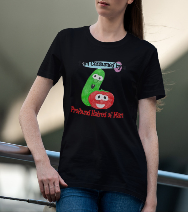 I Am Consumed By A Profound Hatred Of Man Tomato And Cucumber T-Shirt