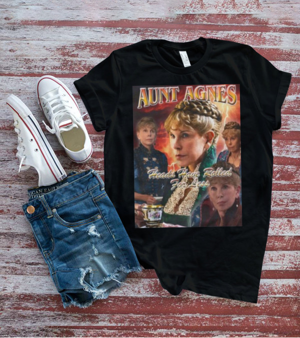 Aunt Agnes Heads Have Rolled For Less Dramatic Portraiture With Bold Text And Victorian T-Shirt