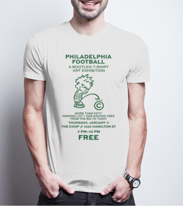 Philadelphia Football A Bootleg T-Shirt Art Exhibition At The Coop Hamilton St Free Event 7 PM To 10 PM T-Shirt