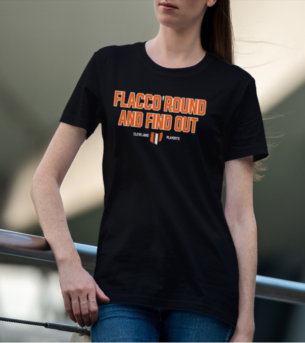 Flacco 'Round And Find Out Cleveland Playoffs Football T-Shirt