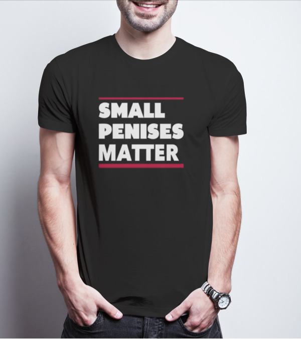 Rbisrb Small Penises Matter T-Shirt