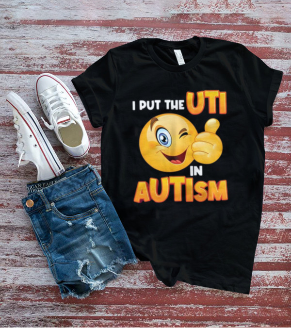 I Put The Uti In Autism Funny Winking Emoji Thumbs Up T-Shirt