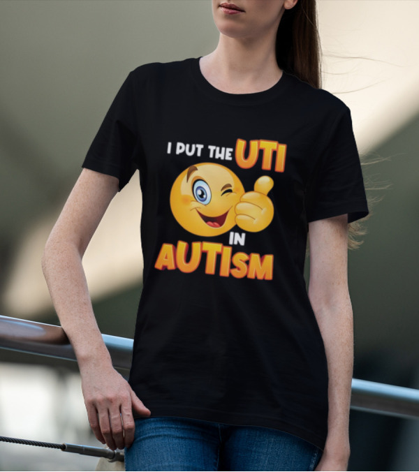 I Put The Uti In Autism Funny Winking Emoji Thumbs Up T-Shirt