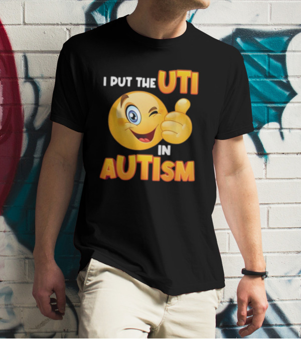 I Put The Uti In Autism Funny Winking Emoji Thumbs Up T-Shirt