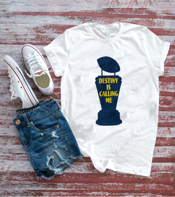 Michigan Made Destiny Is Calling Me Football Trophy T-Shirt