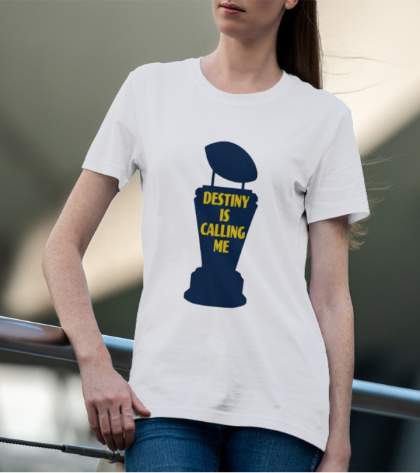 Michigan Made Destiny Is Calling Me Football Trophy T-Shirt